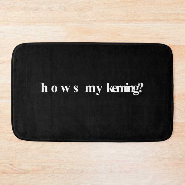 Item preview, Hows My Kerning? designed and sold by McPod.