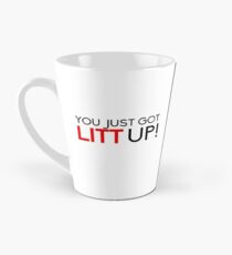 you just got LITT up Tall Mug