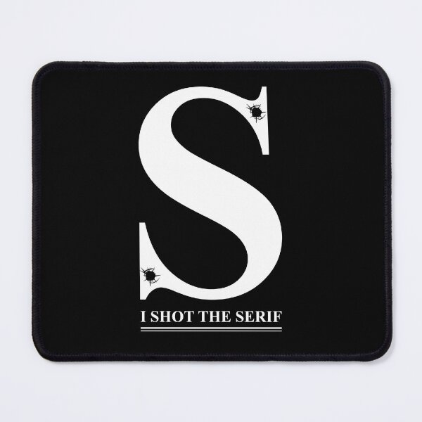 Item preview, I Shot the Serif designed and sold by McPod.