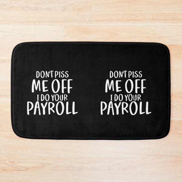 Item preview, Don't Piss Me Off, I Do Your Payroll designed and sold by TeesYouWant.