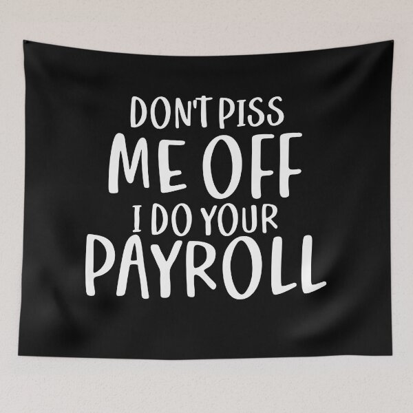 Item preview, Don't Piss Me Off, I Do Your Payroll designed and sold by TeesYouWant.