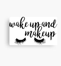 Wake Up and Makeup Canvas Print