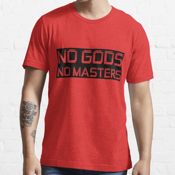 no gods no masters t shirt