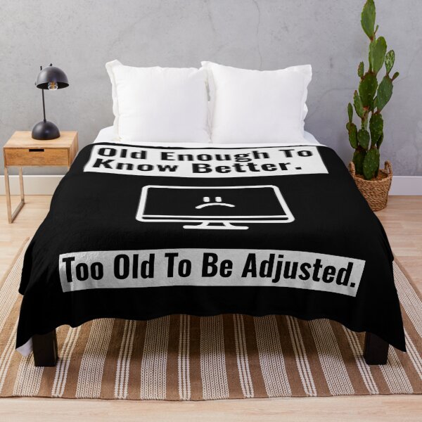 Item preview, Old Enough To Know Better Too Old To Be Adjusted 01 White Text designed and sold by TWMBDesigns.