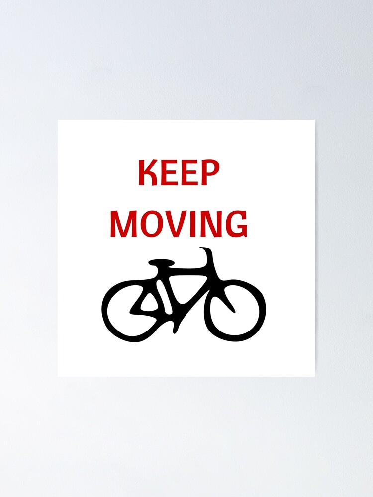 "Keep Moving" Poster by IdeasForArtists Redbubble