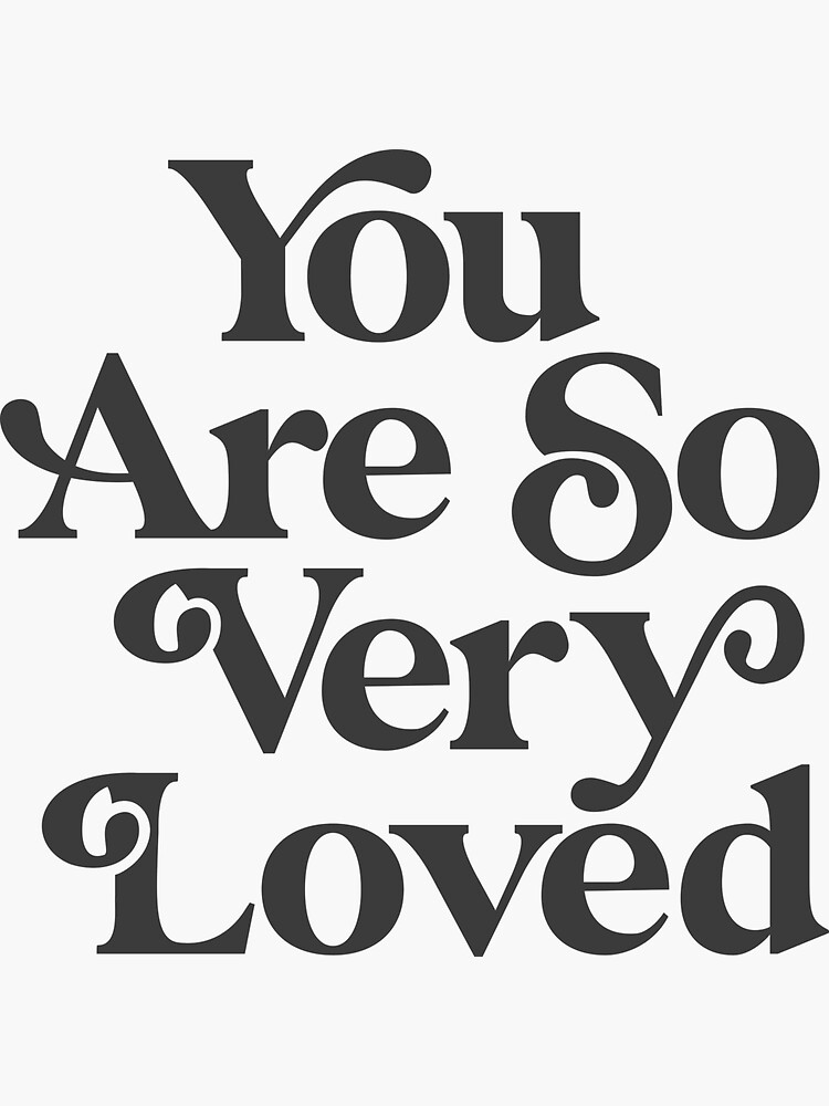 "You Are So Very Loved Inspirational Typography Print in Black and