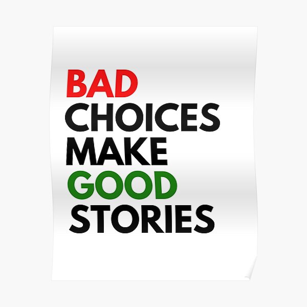 Bad Choices Make Good Stories Poster