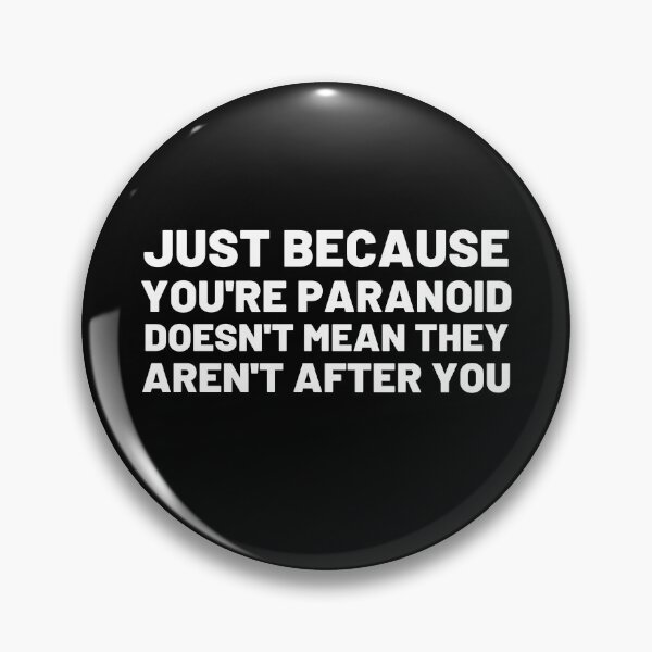 Item preview, Just Because You're Paranoid Doesn't Mean They Aren't After You designed and sold by Cultissime.