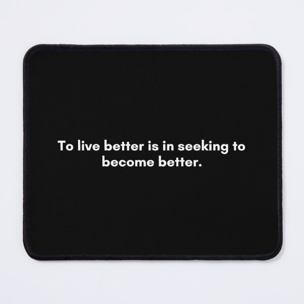 Item preview, To live better is in seeking to become better | Philosophy Quote from Socrates | White and Black designed and sold by Philosopherous.