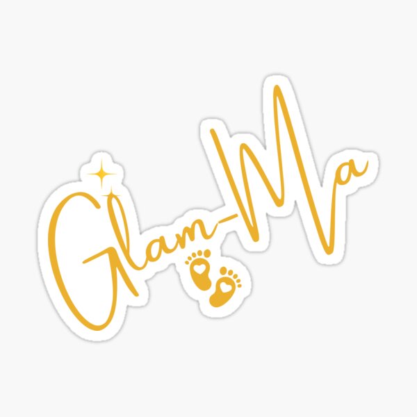 Glam-Ma, Too Young, Gorgeous and Glamorous to Be Called Grandma or Grandmother Sticker