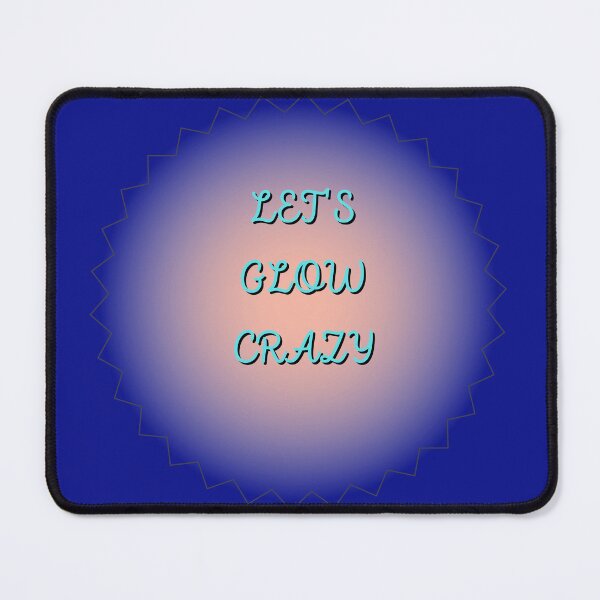 Item preview, Let's Glow Crazy designed and sold by designforum1968.
