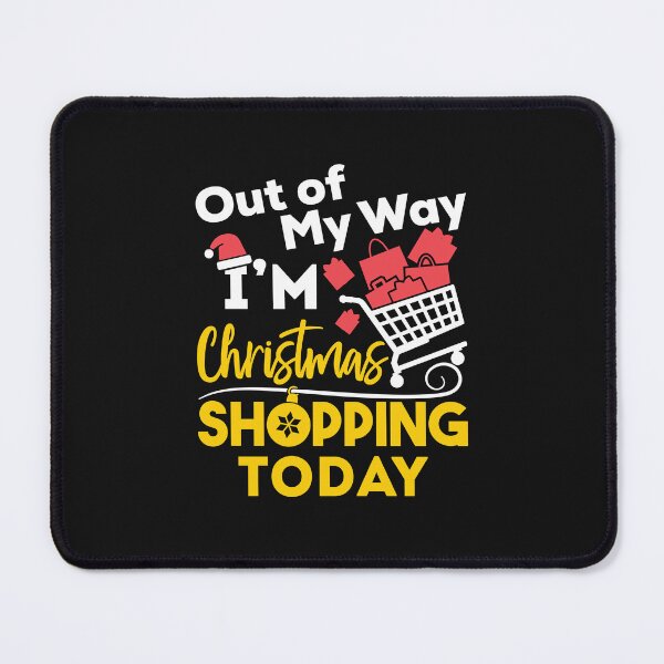 Item preview, Out of My Way I'm Christmas Shopping Today Funny Black Friday designed and sold by jaygo.