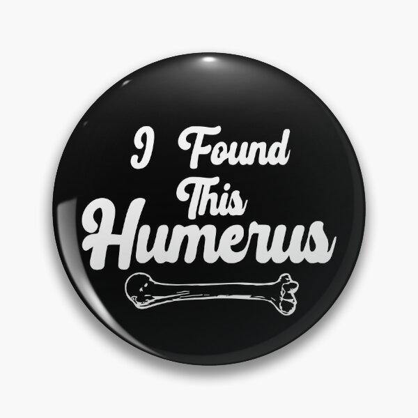 Item preview, I Found This Humerus designed and sold by palaco210.