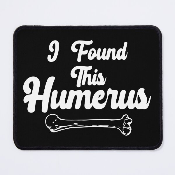 Item preview, I Found This Humerus designed and sold by palaco210.
