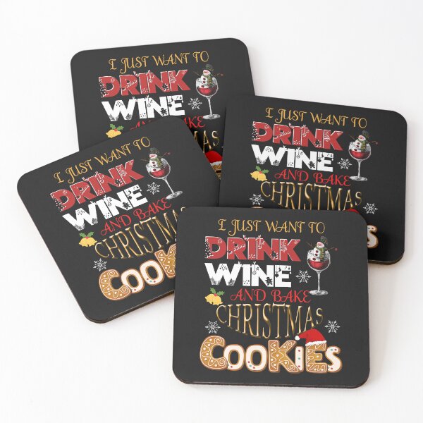Item preview, I JUST WANT TO DRINK WINE AND BAKE CHRISTMAS COOKIES, XMAS BAKING, XMAS HUMOR designed and sold by R B Chrystal.
