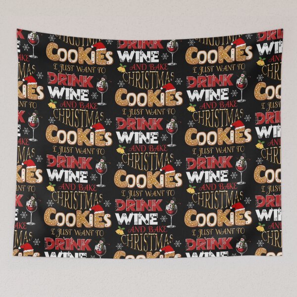 Item preview, I JUST WANT TO DRINK WINE AND BAKE CHRISTMAS COOKIES, XMAS BAKING, XMAS HUMOR designed and sold by R B Chrystal.
