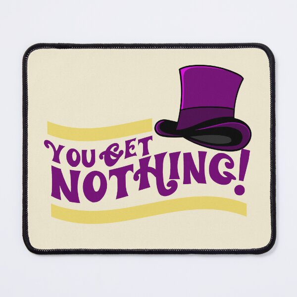 Item preview, You Get Nothing! Quote designed and sold by McPod.