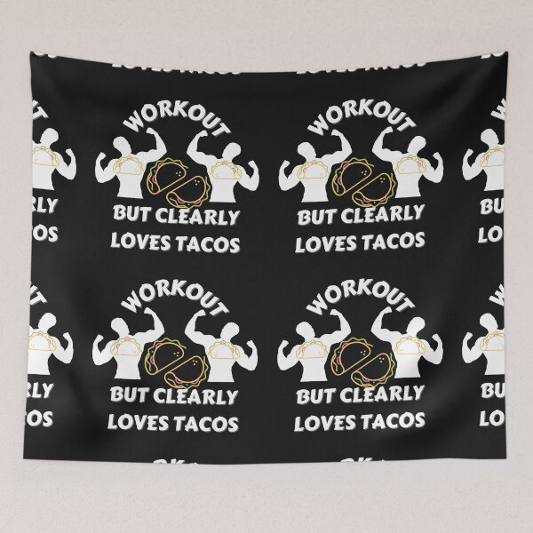 Item preview, Workout But Clearly Loves Tacos designed and sold by NikkosDesigns.