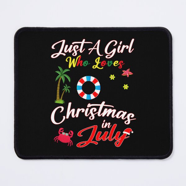 Item preview, Just A Girl Who Loves Christmas In July designed and sold by StyleClub100.