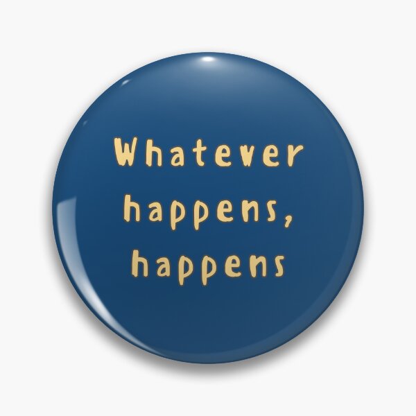 Item preview, Whatever happens, happens designed and sold by jamsantos.