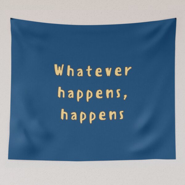 Item preview, Whatever happens, happens designed and sold by jamsantos.