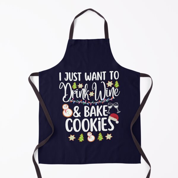 Item preview, I Just Want To Drink Wine And Bake Cookies Christmas designed and sold by SunfullyYours.