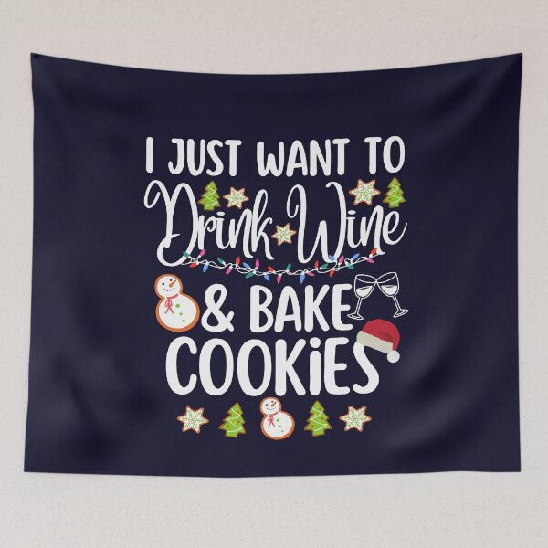Item preview, I Just Want To Drink Wine And Bake Cookies Christmas designed and sold by SunfullyYours.