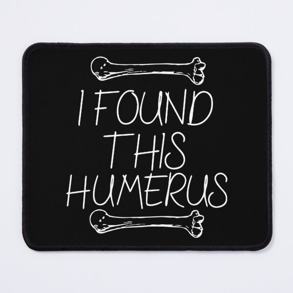 Item preview, I Found This Humerus designed and sold by palaco210.