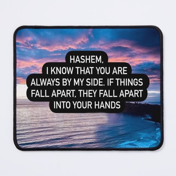 Item preview, Hashem I know that you are always by my side, If things fall apart they fall apart into your hands designed and sold by Stories To Inspire - Motivational Jewish Quotes.