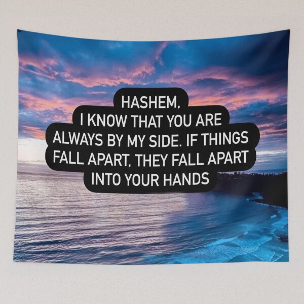 Item preview, Hashem I know that you are always by my side, If things fall apart they fall apart into your hands designed and sold by Stories To Inspire - Motivational Jewish Quotes.