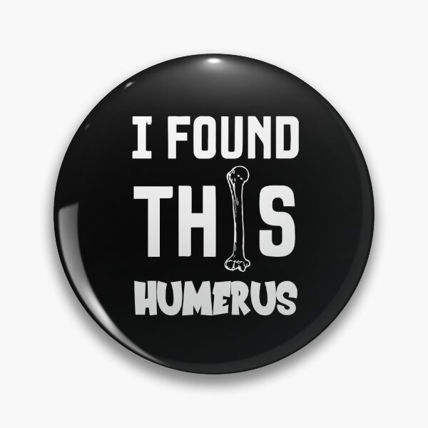 Item preview, I Found This Humerus designed and sold by palaco210.
