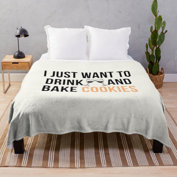 Item preview, I just want to drink wine and bake cookies designed and sold by R&C.