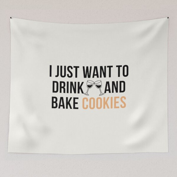 Item preview, I just want to drink wine and bake cookies designed and sold by R&C.