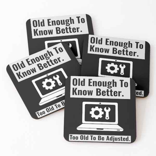 Item preview, Old Enough To Know Better Too Old To Be Adjusted 02 White Text designed and sold by TWMBDesigns.