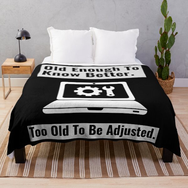 Item preview, Old Enough To Know Better Too Old To Be Adjusted 02 White Text designed and sold by TWMBDesigns.