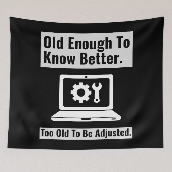 Item preview, Old Enough To Know Better Too Old To Be Adjusted 02 White Text designed and sold by TWMBDesigns.