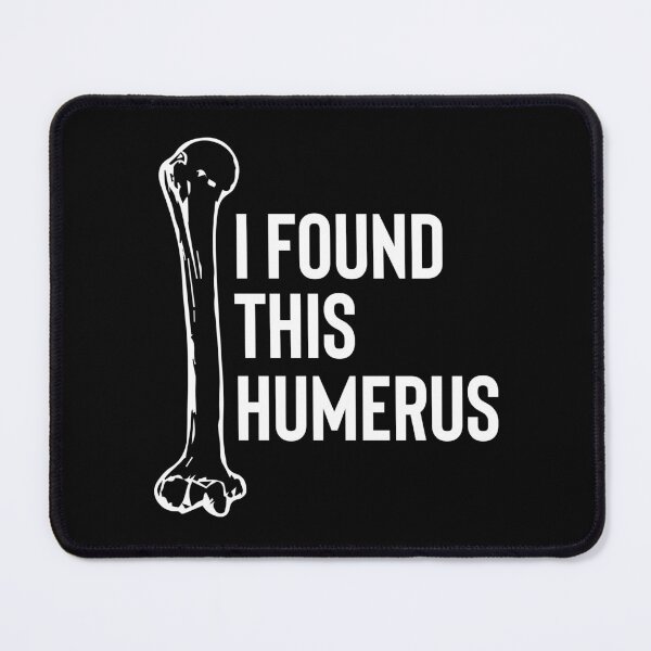 Item preview, I Found This Humerus designed and sold by palaco210.