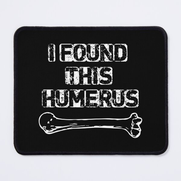 Item preview, I Found This Humerus designed and sold by palaco210.