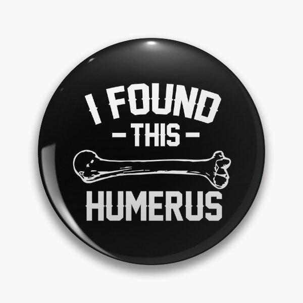 Item preview, I Found This Humerus designed and sold by palaco210.