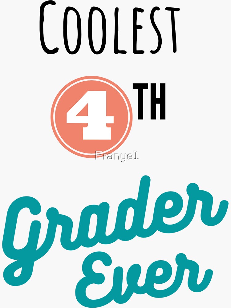 "Coolest 4th Grader Ever, For Teacher" Sticker for Sale by Franye1
