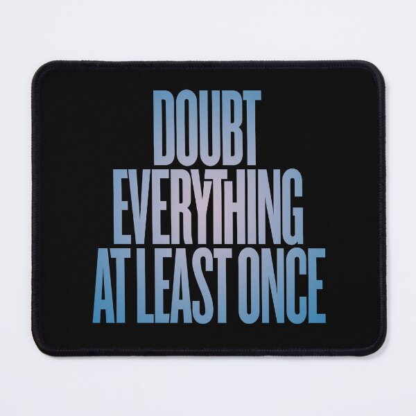 Item preview, Doubt everything at least once v.1 designed and sold by x1brett.