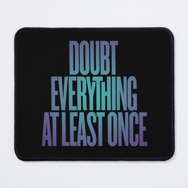 Item preview, Doubt everything at least once v.2 designed and sold by x1brett.