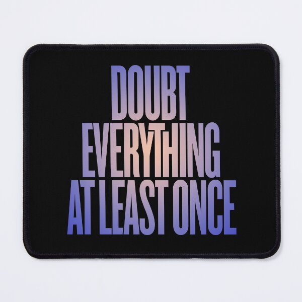 Item preview, Doubt everything at least once v.3 designed and sold by x1brett.