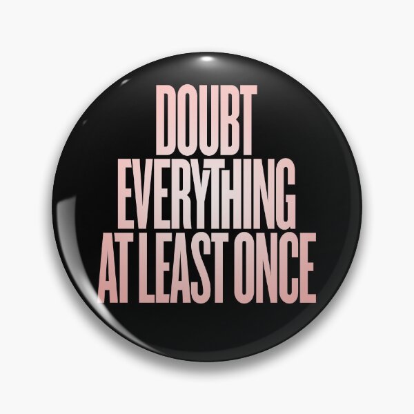 Item preview, Doubt everything at least once v.4 designed and sold by x1brett.