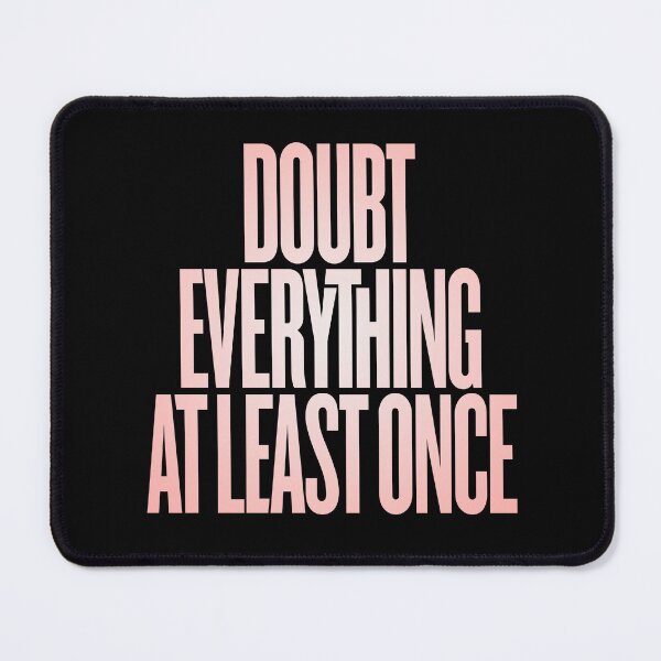 Item preview, Doubt everything at least once v.4 designed and sold by x1brett.