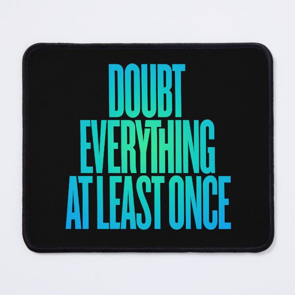 Item preview, Doubt everything at least once v.6 designed and sold by x1brett.