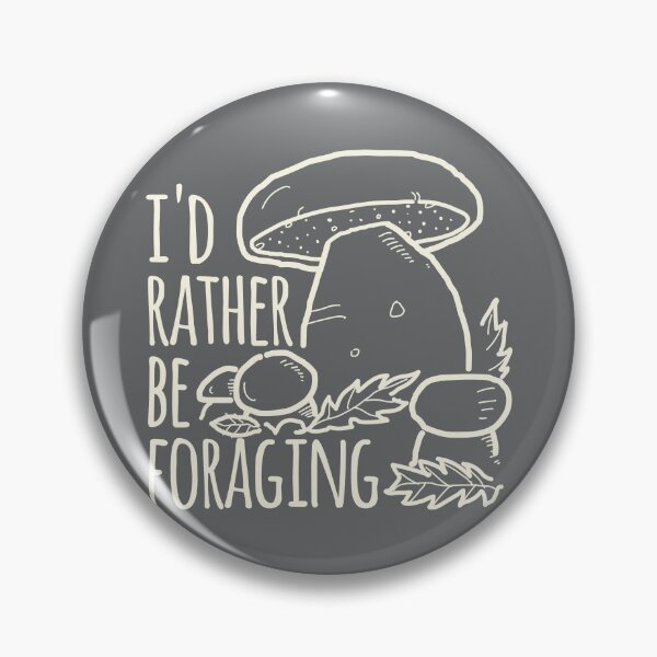 Item preview, I'd Rather Be Foraging designed and sold by daviz.