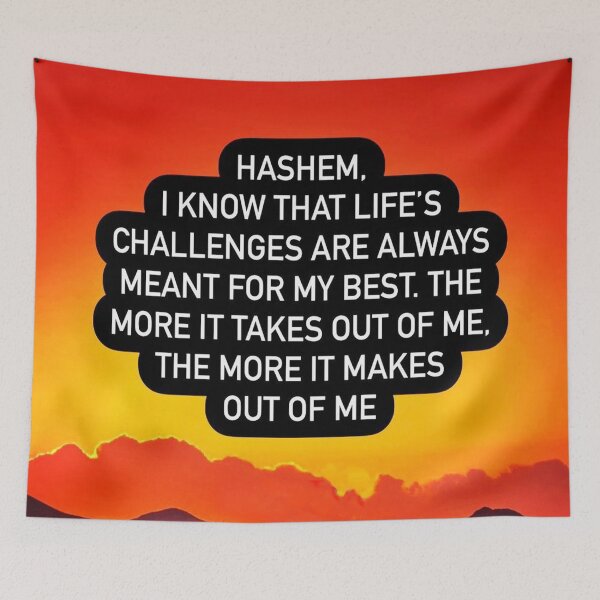 Item preview, Hashem I know that life's challenges are always meant for my best, the more it takes out of me the more it makes out of me designed and sold by Stories To Inspire - Motivational Jewish Quotes.