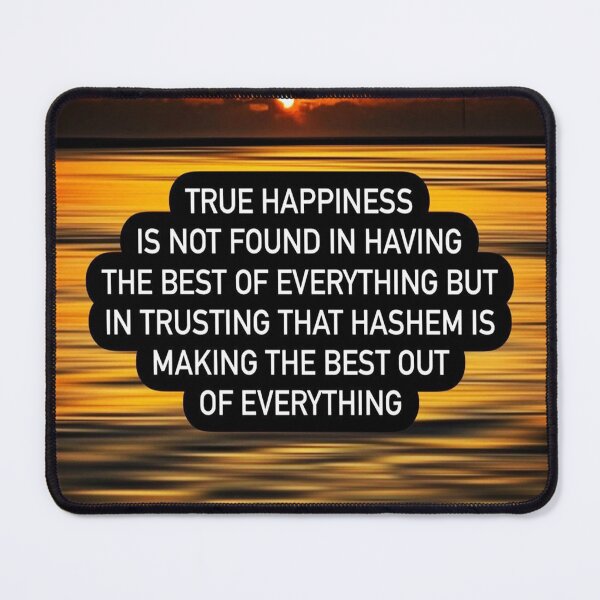 Item preview, True Happiness is not fount in having the best of everything but in trusting that Hashem is making the best out of everything designed and sold by Stories To Inspire - Motivational Jewish Quotes.