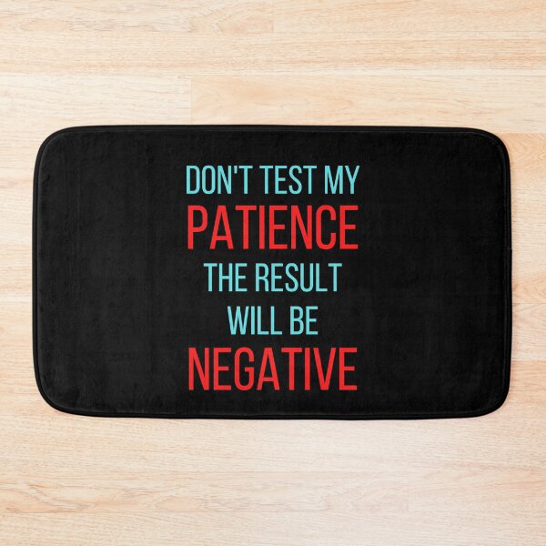 Item preview, Don't Test My Patience The Result Will Be Negative designed and sold by FunnyFactDesign.